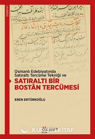 Osmanlı Edebiyatında Satıraltı Tercüme Tekniği ve Satıraltı Bir Bostan Tercümesi