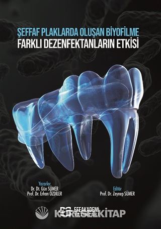 Şeffaf Plaklarda Oluşan Biyofilme Farklı Dezenfektanların Etkisi