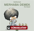 Yavrucuk - Merhaba Demek Ne Güzel