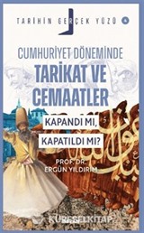 Cumhuriyet Döneminde Tarikat ve Cemaatler; Kapandı mı, Kapatıldı mı? / Tarihin Gerçek Yüzü - 4