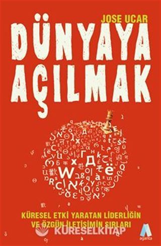 Dünyaya Açılmak Küresel Etki Yaratan Liderliğin Ve Özgün İletişimin Sırları