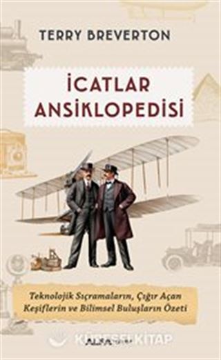 İcatlar Ansiklopedisi / Teknolojik Sıçramaların, Çığır Açan Keşiflerin ve Bilimsel Buluşların Özeti