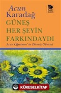 Güneş Her Şeyin Farkındaydı / Acun Öğretmen'in Direniş Güncesi