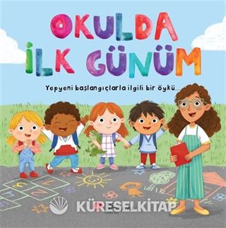 Okulda İlk Günüm / Yepyeni Başlangıçlarla İlgili Bir Öykü