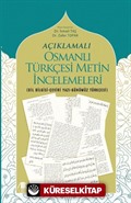 Açıklamalı Osmanlı Türkçesi Metin İncelemeleri