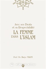 Avec Ses Droits Et Sa Respectabilite La Femme Dans Lıslam 'Hakları Ve Saygınlığıyla İslamda Kadın'