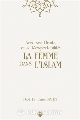 Avec Ses Droits Et Sa Respectabilite La Femme Dans Lıslam 'Hakları Ve Saygınlığıyla İslamda Kadın'
