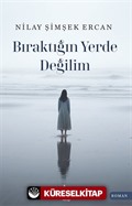 Bıraktığın Yerde Değilim