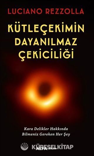 Kütleçekimin Dayanılmaz Çekiciliği / Kara Delikler Hakkında Bilmeniz Gereken Her Şey