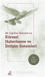 İlk Çağ'dan Osmanlı'ya Küresel Haberleşme ve İletişim Sistemleri