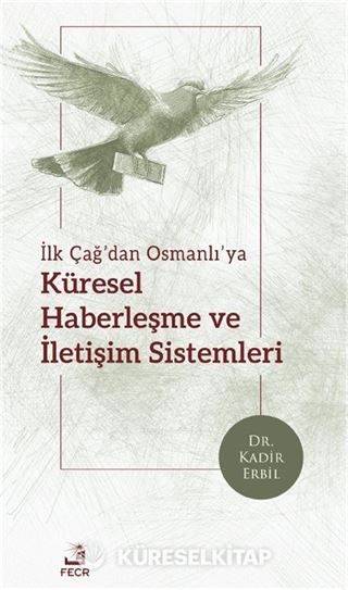İlk Çağ'dan Osmanlı'ya Küresel Haberleşme ve İletişim Sistemleri