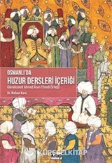 Osmanlı'da Huzur Dersleri İçeriği (Gümülcineli Ahmed Asım Efendi Örneği)