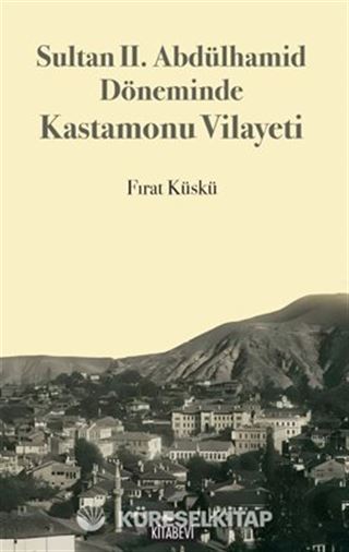 Sultan II. Abdülhamid Döneminde Kastamonu Vilayeti