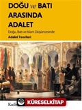 Doğu ve Batı Arasında Adalet / Doğu, Batı ve İslam Düşüncesinde Adalet Teorileri