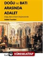 Doğu ve Batı Arasında Adalet / Doğu, Batı ve İslam Düşüncesinde Adalet Teorileri