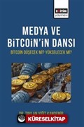 Medya Ve Bitcoin'in Dansı Bitcoin Düşecek mi Yükselecek mi?