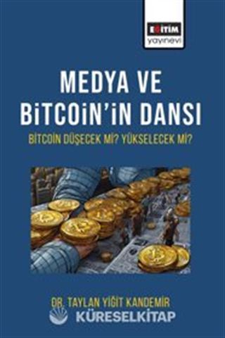 Medya Ve Bitcoin'in Dansı Bitcoin Düşecek mi Yükselecek mi?