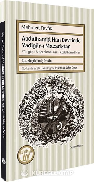 Abdülhamid Han Devrinde Yadigar-ı Macaristan Yadigar-ı Macaristan, Asr-ı Abdülhamid Han (Sadeleştirilmiş Metin)
