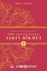 Dört Akli Yolculukta Aşkın Hikmet 5 (Esfarü'l Erba'a)