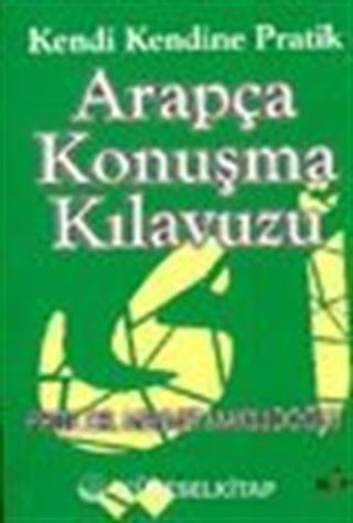 Kendi Kendine Pratik Arapça Konuşma Kılavuzu