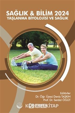 Sağlık - Bilim 2024: Yaşlanma Biyolojisi ve Sağlık
