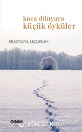 Koca Dünyaya Küçücük Öyküler