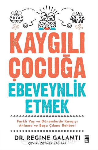 Kaygılı Çocuğa Ebeveynlik Etmek
