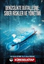 Denizcilikte Dijitalleşme: Siber Riskler ve Yönetimi