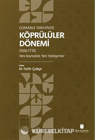 Osmanlı Tarihinde Köprülüler Dönemi (1656-1710) Yeni Kaynaklar, Yeni Yaklaşımlar