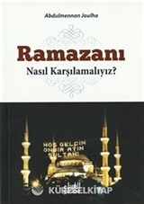 Ramazanı Nasıl Karşılamalıyız?