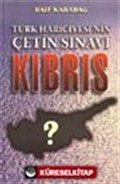 Türk Hariciyesi'nin Çetin Sınavı Kıbrıs