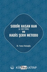 Sıddık Hasan Han (ö. 1307/1890) ve Hadis Şerh Metodu