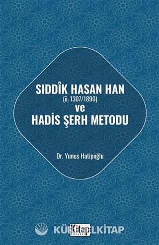 Sıddık Hasan Han (ö. 1307/1890) ve Hadis Şerh Metodu