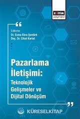 Pazarlama İletişimi: Teknolojik Gelişmeler ve Dijital Dönüşüm