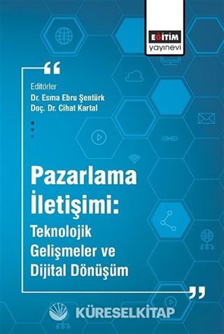 Pazarlama İletişimi: Teknolojik Gelişmeler ve Dijital Dönüşüm
