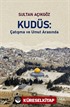 Kudüs: Çatışma ve Umut Arasında