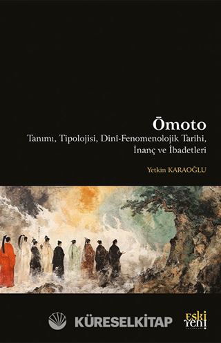 Ōmoto Tanımı, Tipolojisi, Dinî-Fenomenolojik Tarihi, İnanç ve İbadetleri