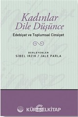 Kadınlar Dile Düşünce / Edebiyat ve Toplumsal Cinsiyet