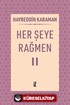 Her Şeye Rağmen II