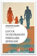 Çocuk Yetiştirmenin Psikolojik Şifreleri