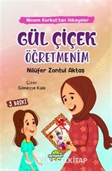Gül Çiçek Öğretmenim / Ninem Korkut'tan Hikayeler