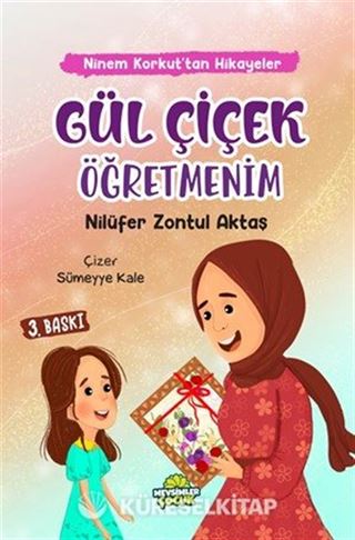 Gül Çiçek Öğretmenim / Ninem Korkut'tan Hikayeler
