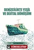 Denizcilikte Yeşil ve Dijital Dönüşüm