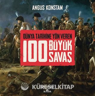 Dünya Tarihine Yön Veren 100 Büyük Savaş (Ciltli)