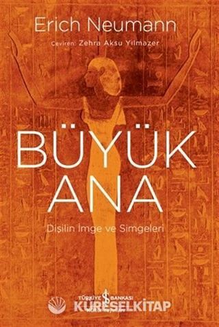 Büyük Ana - Dişilin İmge ve Simgeleri