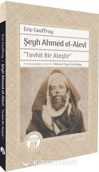 Şeyh Ahmed el-Alevî 'Tevhit Bir Ateştir'
