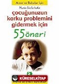 Çocuğunuzun Korku Problemini Gidermek İçin/55 Öneri Serisi