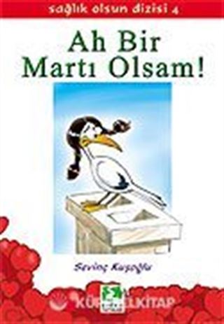 Ah Bir Martı Olsam!/Sağlık Olsun Dizisi 4
