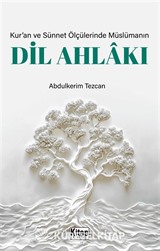 Kur'an ve Sünnet Ölçülerinde Müslümanın Dil Ahlakı