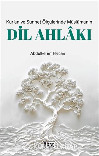 Kur'an ve Sünnet Ölçülerinde Müslümanın Dil Ahlakı